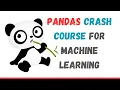 Pandas Crash Course for Machine Learning DataFrames GroupBy and More