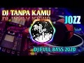 Download Lagu DJ TANPA KAMU - VIRAL 2020 TERBARU