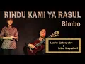 Download Lagu RINDU KAMI Ya Rasul - Lianto Tjahjoputro \u0026 Intan Mayadewi - Bimbo