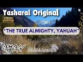 Yasharal Original Music: The True Almighty, YAHUAH
