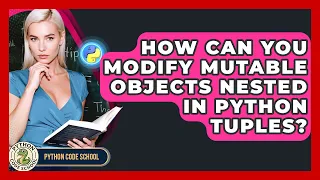 How Can You Modify Mutable Objects Nested In Python Tuples - Python Code School