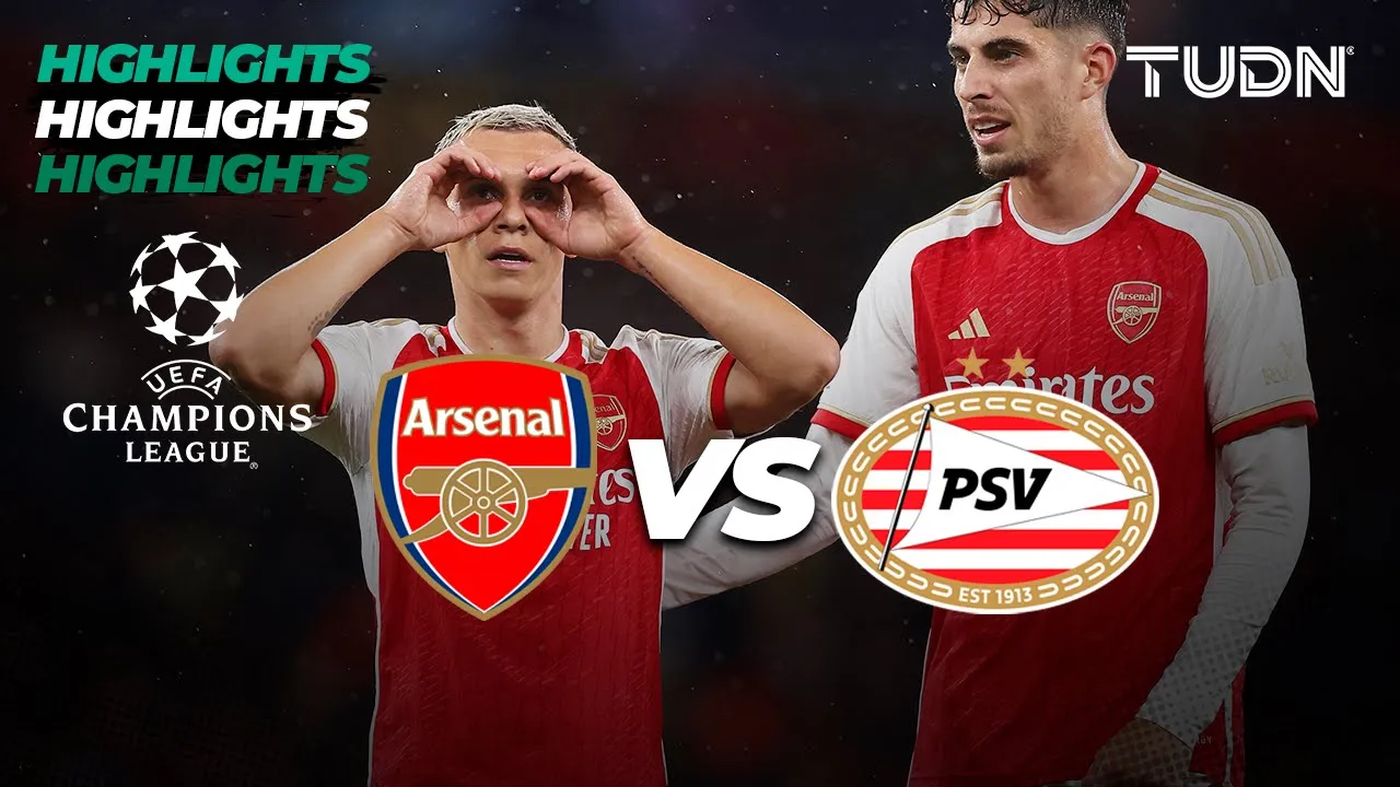Arsenal vs PSV Eindhoven - HIGHLIGHTS | UEFA Champions League 2023/24 | TUDN