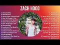 Lagu Zach Hood 2024 MIX Top Hits - Sleepwalking, Weatherman, Never Knew A Heart Could Break Itself, H...