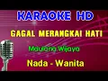 GAGAL MERANGKAI HATI - Maulana Wijaya | KARAOKE Nada Wanita