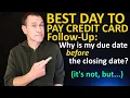 Best Day To Pay Credit Card Follow-Up Why is my due date BEFORE my closing date It s not but