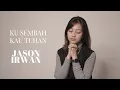 Download Lagu KU SEMBAH KAU TUHAN - JASON IRWAN | COVER BY MICHELA THEA