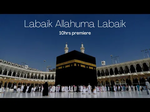 Download MP3 Labaik Allahuma Labaik - Hajj Talbiyah | 10 Hour Session | Voice Of Quran