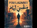 SA9SI LYAM - FOU LAZARET
