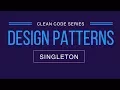 Singleton Design Pattern Implementation and Disadvantages Clean Code Series