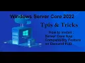Windows Server Core 2022 Tips Tricks - How to install App Compatibility Feature on Demand FoD