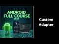 134 Custom Adapter in Android Explained Dynamic List UI Android Course