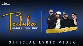 Download KALIA SISKA X 3 PEMUDA BERBAHAYA - TERLUKA (OFFICIAL LYRIC VIDEO) MP3