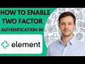 How to Enable Two Factor Authentication in Element Messenger Full Guide 2026
