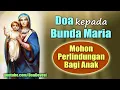 Download Lagu Doa kepada Bunda Maria Mohon Perlindungan bagi Anak | Doa Orang Tua untuk Anak | Doa Katolik