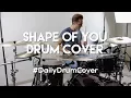 Shape Of You - Ed Sheeran- Drum Cover - Leander Widmoser (#DailyDrumCovers - 1)