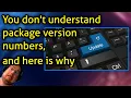 You don t understand version numbers and here is why