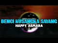 Download Lagu PECAH BASS NYA ! HAPPY ASMARA - BENCI KUSANGKA SAYANG AM REMIX