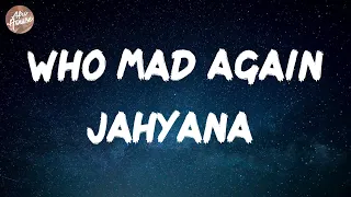 jahyana who mad again lyrics 