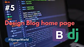 Designing blog home page using bootstrap 5 Django Python