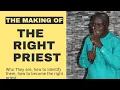 Download Lagu The making of the right priest by Great Nnamani