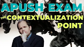 APUSH Exam How to Get the Contextualization Point
