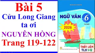 Ngữ Văn 6 Bài 5 | Cửu Long Giang Ta Ơi | Nguyên Hồng | Trang 119 - 122 | Kết Nối Tri Thức | 2026