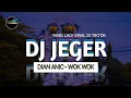 Download Lagu DJ JEGER ( WOK WOK ) - DIAN ANIC [BOOTLEG]