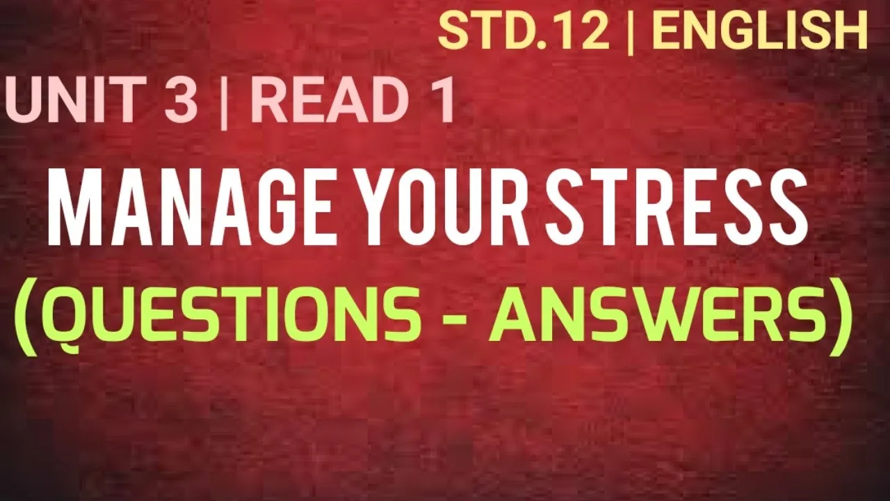 Std.12 | Manage your stress | Questions- Answers| Unit 3 | Read 1#Harrysir_english