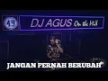 Download Lagu Dj Agus Jangan Pernah Berubah (Dj Remix Viral) Jangan Pernah Kau Coba Untuk Berubah