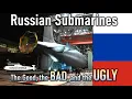 Russian Submarines NOW the Good The BAD and the UGLY