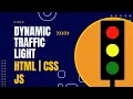 Dynamic Traffic Light HTML CSS JS Project Explaination