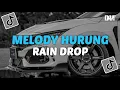 Download Lagu DJ MELODY HURUNG X RAIN DROP STYLE CANDU VIRAL TIKTOK