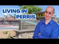 Living in Perris California Perris CA Explained