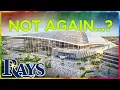 Rays NEW Stadium Plans ALREADY Facing Setbacks