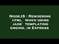 NodeJS Rendering html when using jade templating engine in Express