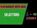 Lesson 9 Selectors - Complete Course for Playwright with Java
