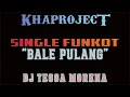 SINGLE FUNKOT TERBARU!!! BALE PULANG 2022 | TIK-TOK [SINGLE FUNKOT] DJ TESSA MORENA - KHA PROJECT™