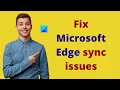 Fix Microsoft Edge sync issues on Windows