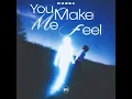 You Make Me Feel