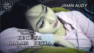 Jihan Audy - Kecewa Dalam Setia (Official Music Video)