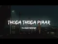 Download Lagu Thoda Thoda Pyaar ||(slowed+reverb)✨