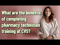 What are the benefits of completing pharmacy technician training at CVS