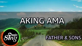 Download [MAGICSING Karaoke] FATHER \u0026 SONS  - AKING AMA  karaoke | Tagalog MP3