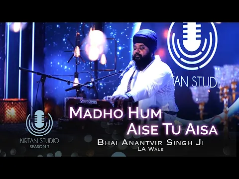 Download MP3 Gurbani Kirtan | Kirtan Studio | Madho Hum Aise Tu Aisa | Bhai Anantvir Singh LA Wale | S2 E5