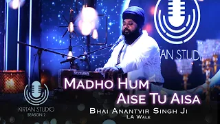gurbani kirtan kirtan studio madho hum aise tu aisa bhai anantvir singh la wale s2 e5