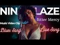 Download Lagu Nina Blaze – Bitter Mercy - Music Video Clip - Blues Song - Love Song - Emotional Song - #blues