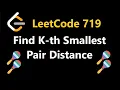 Find K-th Smallest Pair Distance - Leetcode 719