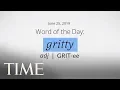 Word Of The Day GRITTY Merriam-Webster Word Of The Day TIME