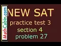 SAT Practice Test 3 Section 4 Problem 27