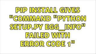 Ubuntu pip install gives Command python setup py egg - info failed with error code 1